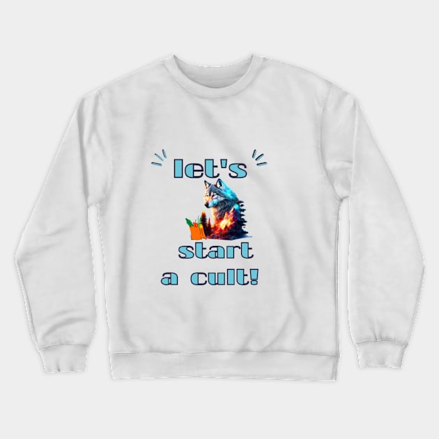 let's start a cult! Crewneck Sweatshirt by NOUNEZ 